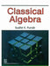 Classical Algebra by S. K. Pundir