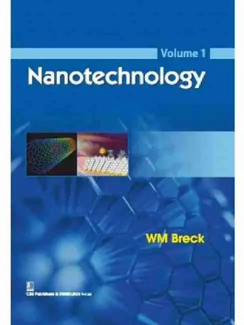 Nanotechnology: Volume 1 by W. M. Breck
