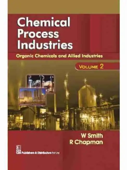 Chemical Process Industries, Volume 2: Organic Chemicals and Allied Industries by W. Smith