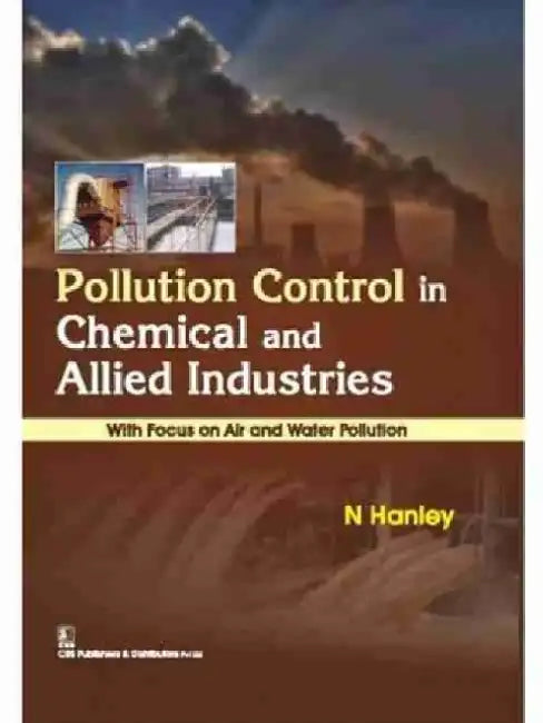 Pollution Control in Chemical and Allied Industries: With Focus on Air and Water Pollution by N. Hanley