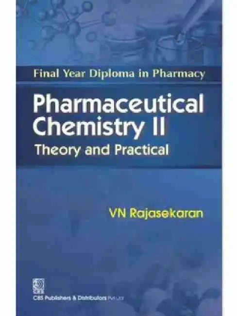 Pharmaceutical Chemistry II: Final Year Diploma in Pharmacy: Theory and Practical by V. N. Rajasekaran