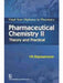 Pharmaceutical Chemistry II: Final Year Diploma in Pharmacy: Theory and Practical by V. N. Rajasekaran