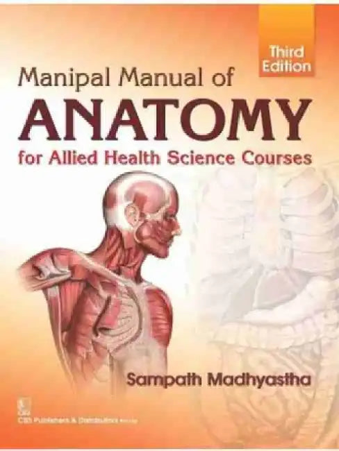Manipal Manual of Anatomy: For Allied Health Science Courses by Sampath Madhyastha