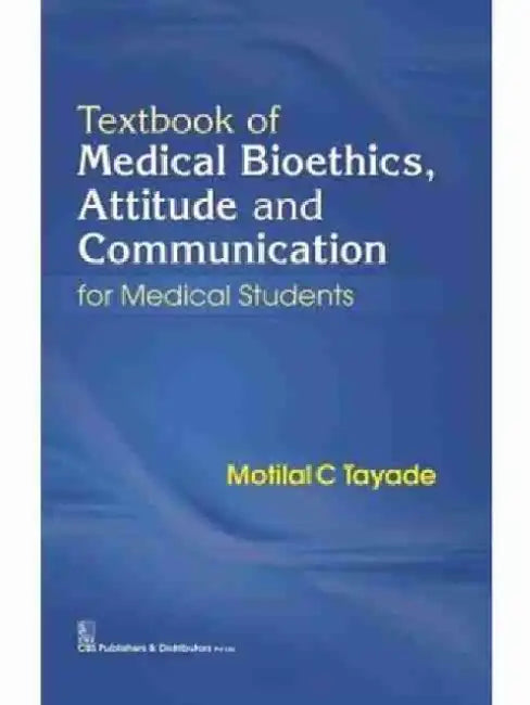 Textbook of Medical Bioethics, Attitude and Communication for Medical Students by M. C. Tayaoe