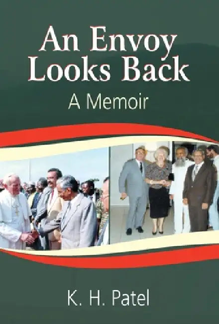 An Envoy Looks Back by K. H. Patel