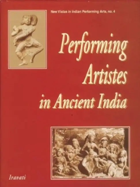 Performing Artistes in Ancient India  by I. Iravati