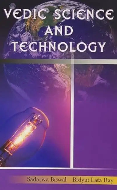 Vedic Science and Technology  by Sadasiva Biswal