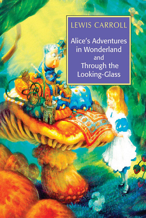 Alice'S Adventures In Wonderland & Through The Looking-Glass