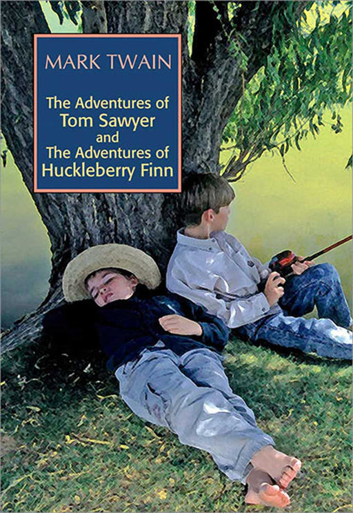 The Adventures of Tom Sawyer and the Adventures of Huckleberry Finn by Mark Twain