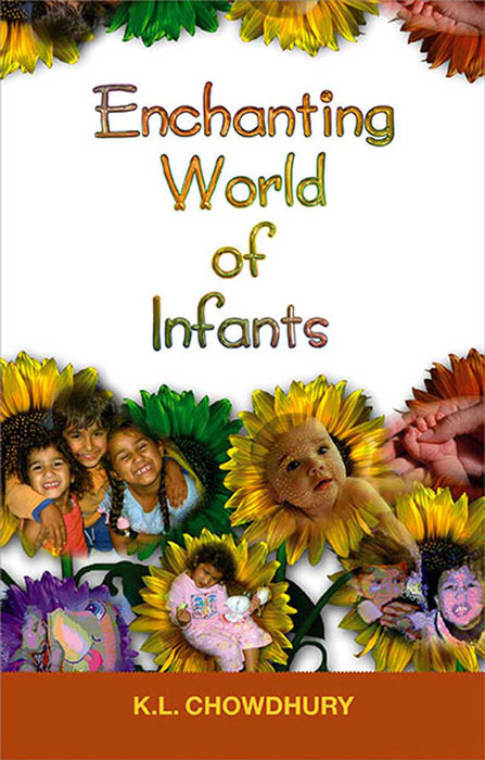 Enchanting World Of Infants by K.L. Chowdhury