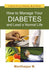 How To Manage Your Diabetes And Lead A Normal Life: A Book Every Diabetic Must Read by Manthappa M.