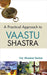 A Practical Approach To Vaastu Shastra by Col. Bhaskar Sarkar