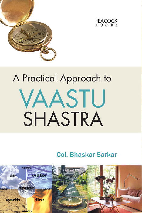A Practical Approach To Vaastu Shastra