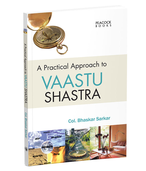 A Practical Approach To Vaastu Shastra