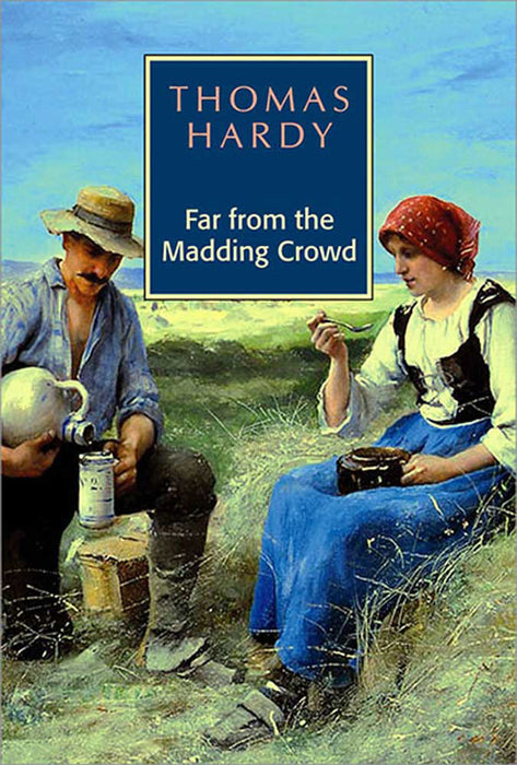 Far From The Madding Crowd by Thomas Hardy