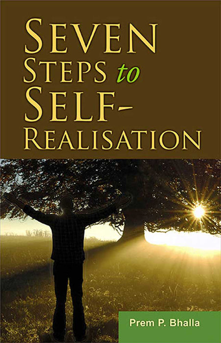 Seven Steps To Self-Realisation by Prem P. Bhalla