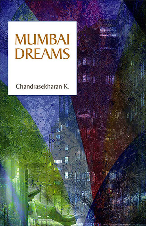 Mumbai Dreams by Chandrasekharan K.