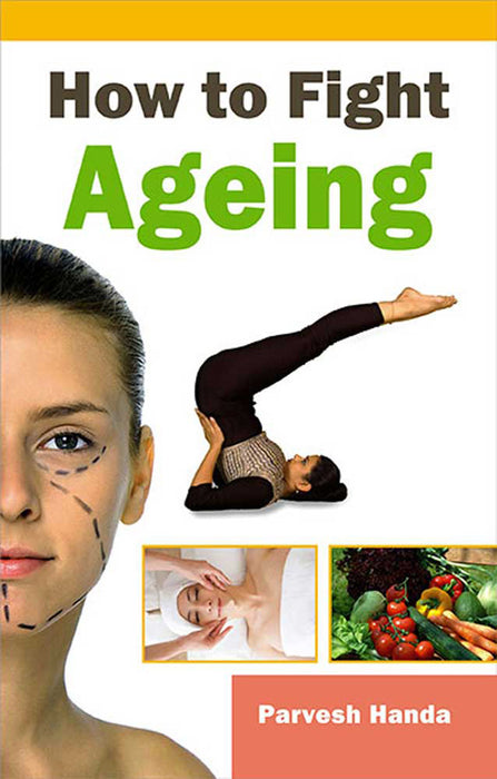 How To Fight Ageing by Parvesh Handa