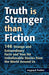 Truth Is Stranger Than Fiction: 146 Strange and Extraordinary Facts and True Yet Unbelievable Stories from the World Around Us by Joygopal Podder