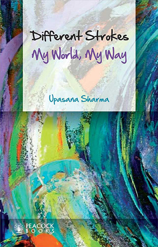 Different Strokes: My World, My Way by Upasana Sharma