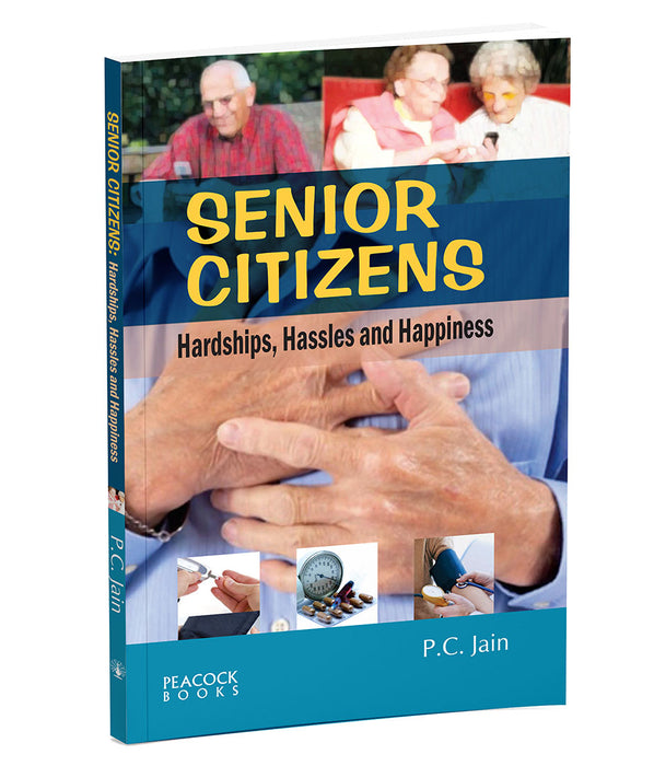 Senior Citizens: Hardships, Hassles and Happiness