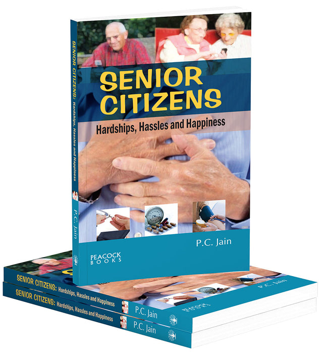 Senior Citizens: Hardships, Hassles and Happiness
