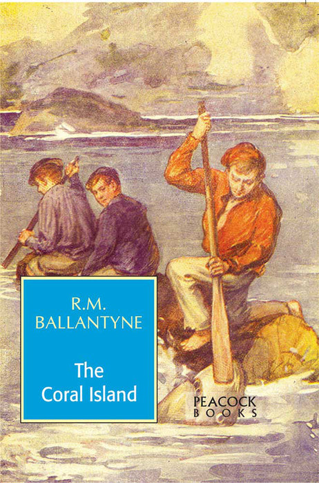 The Coral Island: A Tale of the Pacific Ocean by R.M. Ballantyne