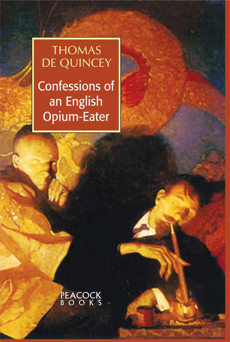 Confessions of an English Opium Eater by Thomas De Quincey