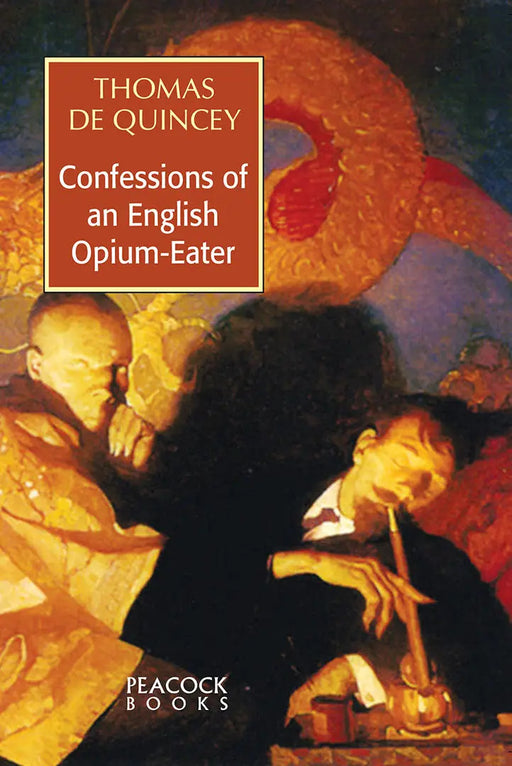 Confessions of an English Opium Eater by Thomas De Quincey