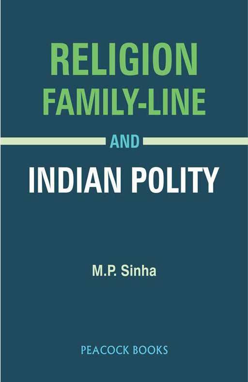 Religion Family-Line And Indian Polity by M.P. Sinha