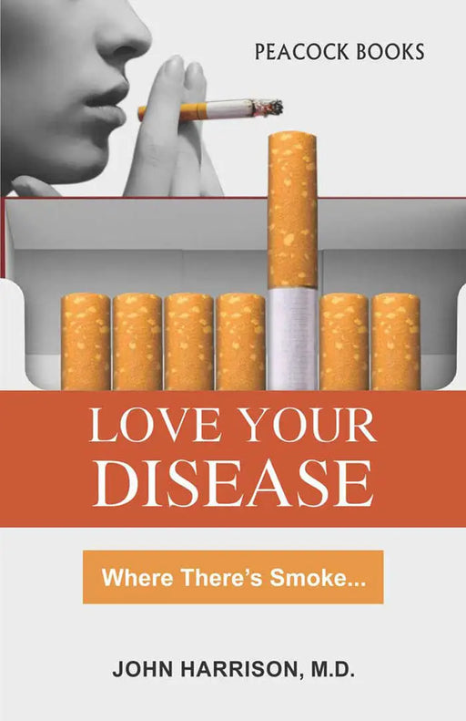 Love Your Disease: Where Thereâ€™s Smoke... by John Harrison, M.D.