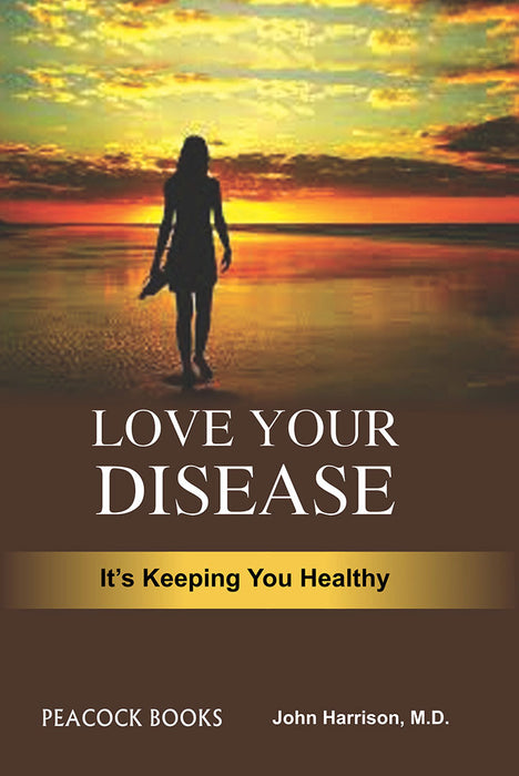 Love Your Disease: It’s Keeping You Healthy
