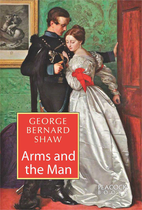 Arms and the Man by George Bernard Shaw