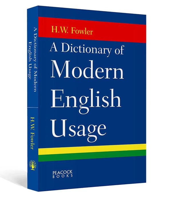 A Dictionary of Modern English Usage by H.W. Fowler
