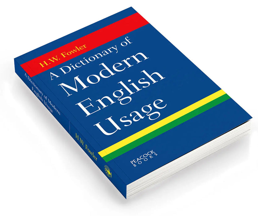 A Dictionary of Modern English Usage by H.W. Fowler