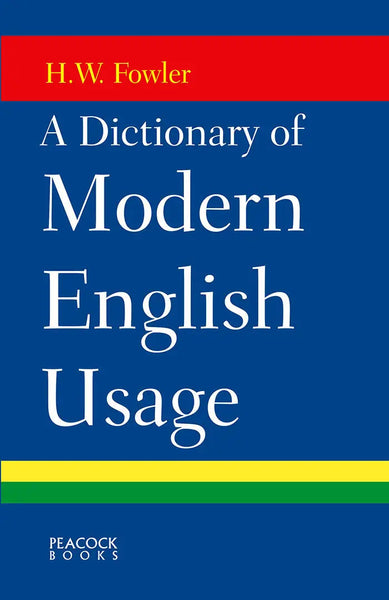 A Dictionary of Modern English Usage by H.W. Fowler — Atlantic Books