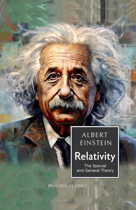 Relativity: The Special and General Theory by Albert Einstein