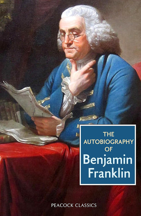 The Autobiography of Benjamin Franklin by Frank Woodworth Pine