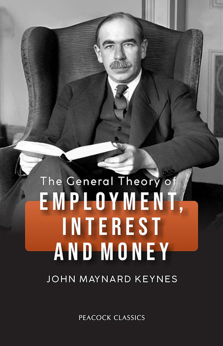 The General Theory of Employment, Interest and Money by John Maynard Keynes