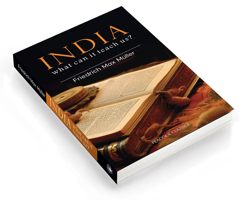 India: What Can it Teach Us? by Friedrich Max Muller