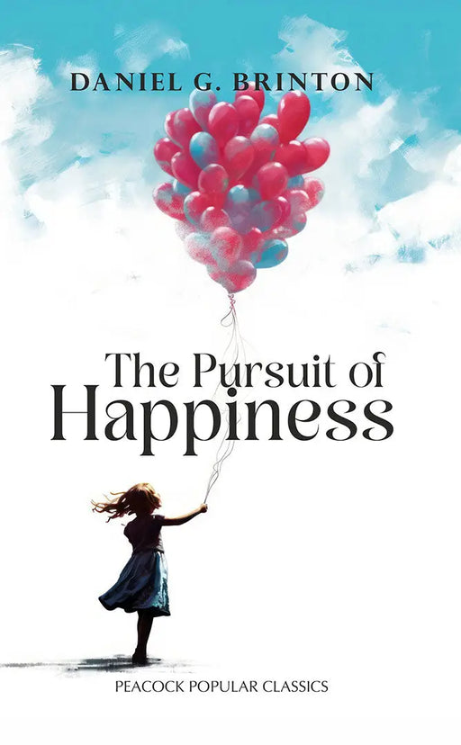 The Pursuit of Happiness by Daniel G. Brinton