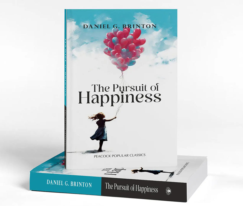 The Pursuit of Happiness by Daniel G. Brinton
