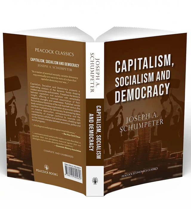 Capitalism, Socialism and Democracy by Joseph A. Schumpeter