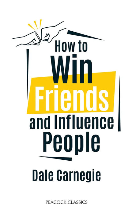 How to Win Friends and Influence People by Dale Carnegie