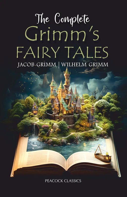 The Complete Grimm's Fairy Tales by Jacob Grimm