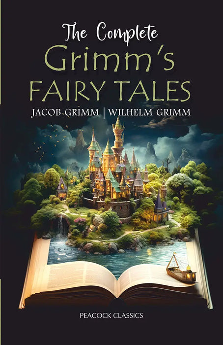 The Complete Grimm's Fairy Tales by Jacob Grimm