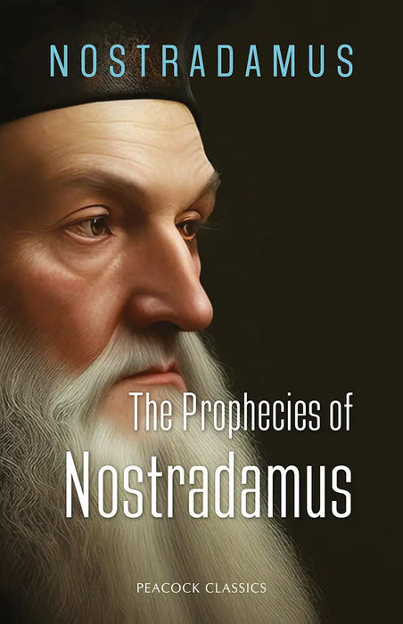 The Prophecies of Nostradamus by Nostradamus