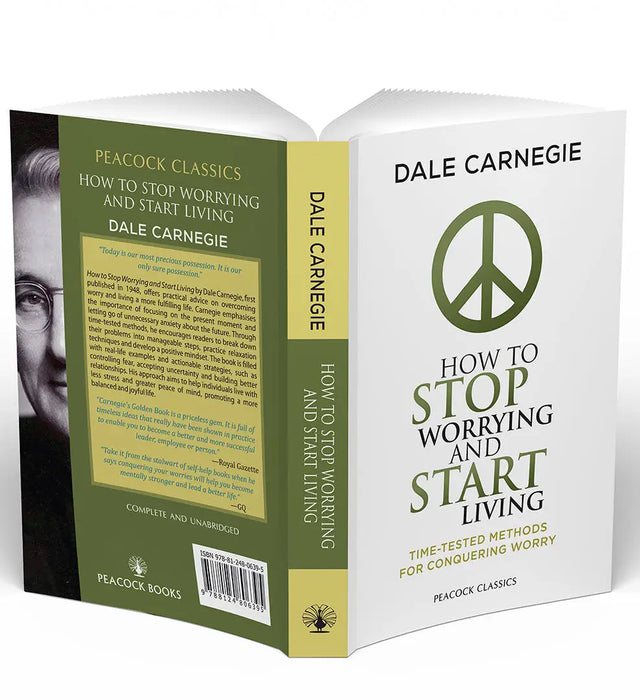 How to Stop Worrying and Start Living: Time-Tested Methods for Conquering Worry by Dale Carnegie