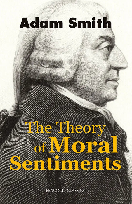 The Theory of Moral Sentiments by Adam Smith