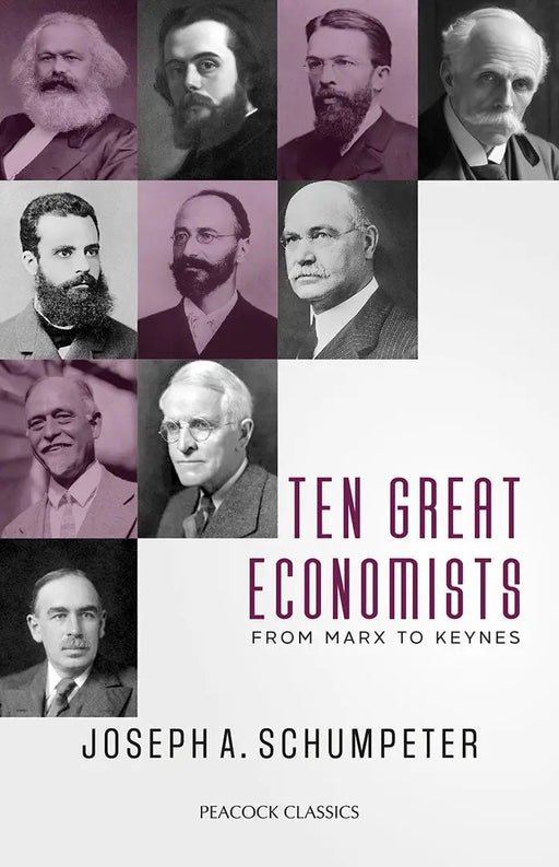 Ten Great Economists: From Marx to Keynes by Joseph A. Schumpeter